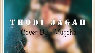 #ThodiJagah #Marjaavaan #ArijitSingh Thodi Jagah Cover ¦ Mugdha
