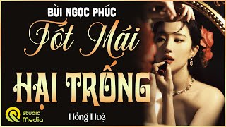 MC Hồng Huệ kể bạn nghe truyện này cực hay  TỐT MÁI HẠI TRỐNG.. | Kể chuyện làng quê MỚI NHẤT 2025