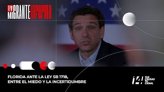 #TvMigranteInforma: Florida ante la Ley SB 1718, entre el miedo y la incertidumbre