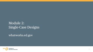 WWC Single Case Design Training, Module 2, Part 1: Single-Case Designs – Introduction