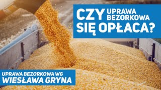 Czy uprawa bezorkowa się opłaca? (Uprawa bezorkowa wg Wiesława Gryna #6)