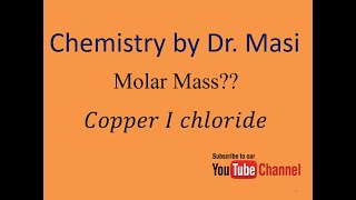 What is molecular formula and molar mass of copper I chloride? Chemistry
