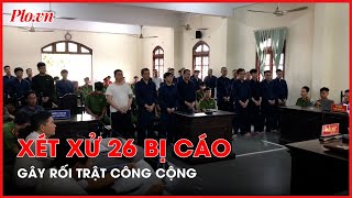 Cần Thơ: Đang xét xử 26 bị cáo gây rối trật công cộng - PLO