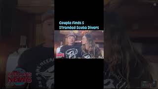 Couple Finds 5 Stranded Scuba Divers #lioneyenews #NewsUpdate #BreakingNews #news #WorldNews