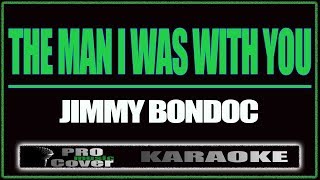 The man i was with you - Jimmy Bondoc (KARAOKE)