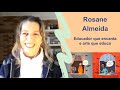 Educação que encanta - Entrevista com Rosane Almeida - educovid.org