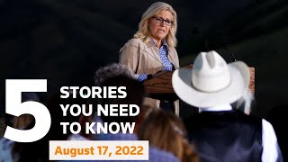 August 17, 2022: Liz Cheney might run for president, Crimea, Colorado River, North Korea