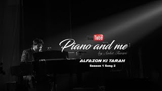 Piano and me | Alfazon Ki Tarah | Ankit Tiwari | Season 1 Song 2 |