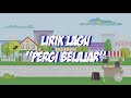 Lirik Lagu Anak - Anak Pergi Belajar