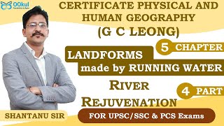 GC Leong | Physical Geography | Landforms made by Running Water | Ch. 5(4) | UPSC Exams