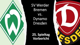 ⚽ Werder Bremen vs. Dynamo Dresden - Vorbericht - 25. Spieltag 🎤