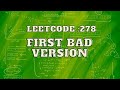 Leetcode 278: First Bad Version | Binary Search | Intuition and Approach