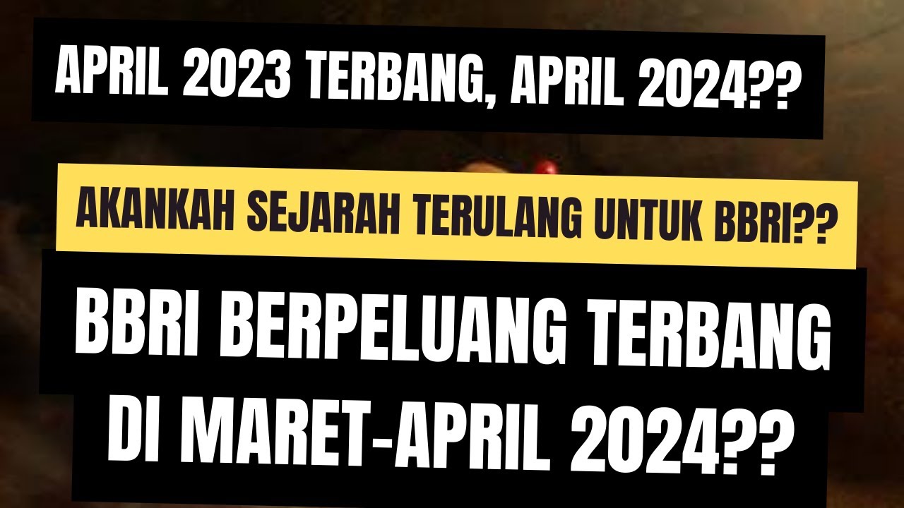 BBRI Berpotensi Terbang April 2024?? - April 2023 Terbang, Akankah ...