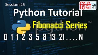 Fibonacci series in Python | Loop Code Practice | Python Tutorial in Hindi | #25