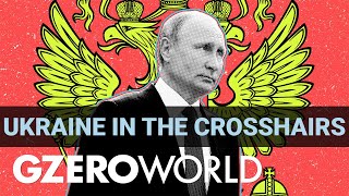 Ian Explains: Russia’s Moves Toward Ukraine | GZERO World with Ian Bremmer