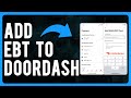 How to Add EBT to DoorDash (Use Your SNAP Benefits on DoorDash)