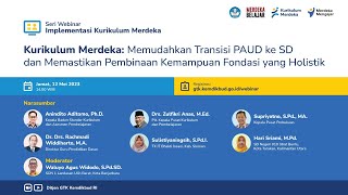 Webinar IKM Seri 17 : Memudahkan Transisi Paud ke SD & Pembinaan kemampuan Fondasi yang Holistik