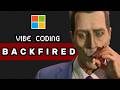 Vibe Coding Backfired...Microsoft is cooked
