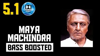 MAYA MACHINDRA 5.1 BASS BOOSTED SONG | INDIAN | A.R.RAHMAN | DOLBY ATMOS | BAD BOY BASS CHANNEL