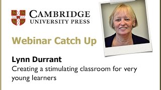 Creating a stimulating classroom for very young learners: Lynn Durrant