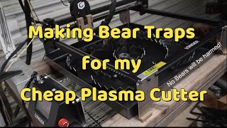 Bear traps for my Plasma table