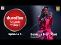 Duroflex Sounds of Sleep – Saun Ja Meri Rani | Shilpa Rao