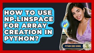 How To Use Np.linspace For Array Creation In Python? - Python Code School