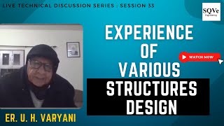 Session 33 : Experience of various structures design – Er. U. H. VARYANI