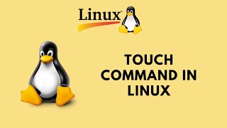 Linux Command Line Basics Tutorials - touch Command in Linux