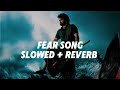 fear song slowed reverb devara