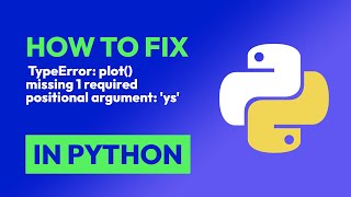 How to fix TypeError: plot() missing 1 required positional argument: 'ys' in Python