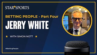 Jerry White 4/4 #BettingPeople Interview - Professional Punter