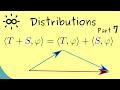 Distributions 7 | Distributions Form a Vector Space