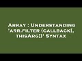 Array : Understanding 'arr.filter(callback[, thisArg])' Syntax
