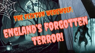 The Flixton Werewolf: England’s Forgotten Terror