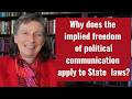Why does the implied freedom of political communication apply to State laws?