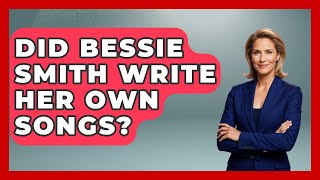 Did Bessie Smith Write Her Own Songs? - Jazz Music Legends