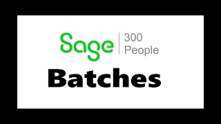 Sage 300 People | HOW TO do Batches - making your life easier