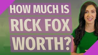 How much is Rick Fox worth?