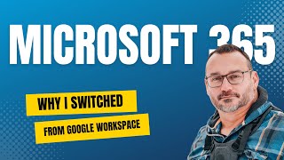 Switching to Microsoft 365 from Google Workspace