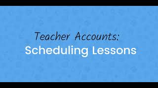 Tutor & Teacher Accounts: Scheduling Lessons