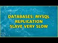 Databases: MySQL replication slave VERY slow (2 Solutions!!)