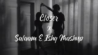 Closer x Salaam E Ishq Mashup | (Full Version)