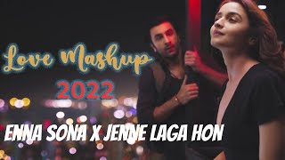 Enna Sona X Jenne Laga Hon | Arijit Singh, Atif Aslam, Alia Bhatt | #Bollywood #LoveMashup #2022