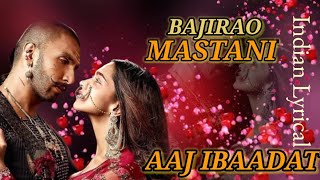 Aaj Ibaadat ( Lyrics Lovers )| Javed Bashir | Sanjay Leela B | A.M Turaz | Bajirao Mastani !