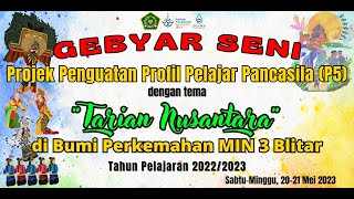 GEBYAR SENI P5 bertema TARIAN NUSANTARA PERSAMI MIN 3 BLITAR MEI 2023