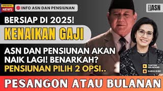 🔴 Bersiap! Gaji ASN \u0026 Pensiunan Naik di 2025 | Pensiunan Lama Pilih Opsi Pesangon atau Gaji Perbulan