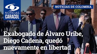 Exabogado de Álvaro Uribe, Diego Cadena, quedó nuevamente en libertad por vencimiento de términos
