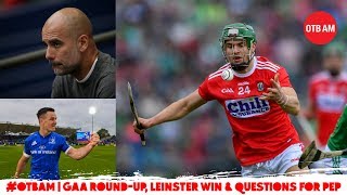 WATCH #OTBAM | Hurling stars, Ulster drama, Leinster smash Munster, Peps Problems, Koepka delivers