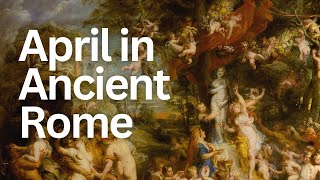 April in Ancient Rome: festivals and events